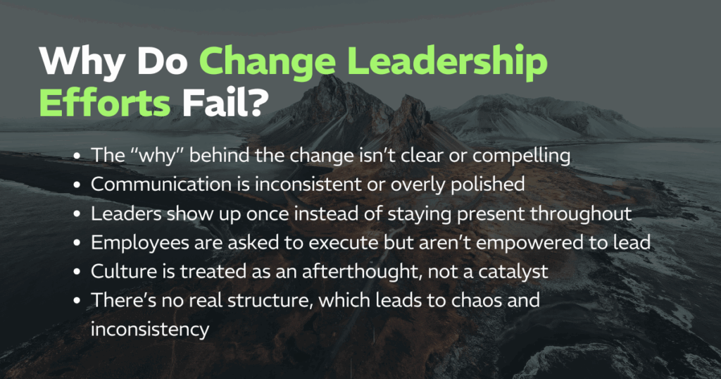 Why do change leadership efforts fail?
