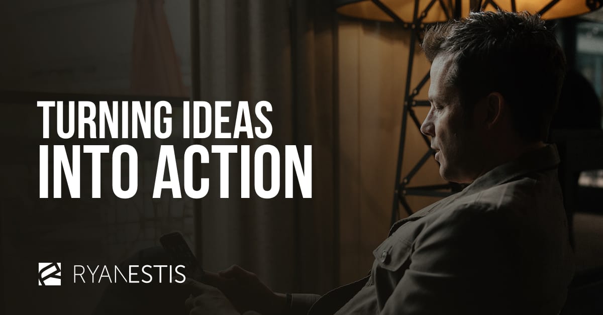 Turning Ideas Into Action