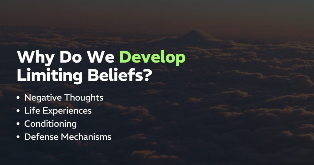 Why Do We Develop Limiting Beliefs? Negative Thoughts, Life Experiences, Conditioning, and Defense Mechanisms.