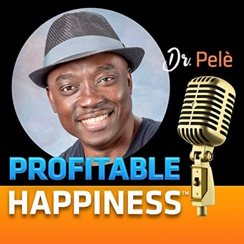 Profitable Happiness with Dr. Pele podcast